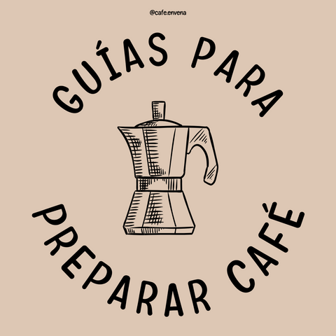 GUÍAS PARA PREPARAR CAFÉ (italiana, prensa francesa, expreso, filtro...)